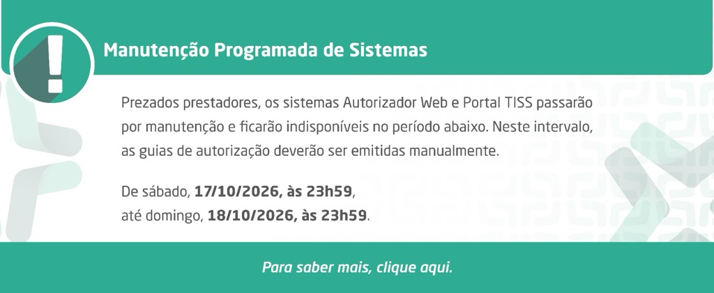 Manutenção programada: Autorizador Web e Portal TISS indisponíveis de 17/10/2026 23h59 a 18/10/2026 23h59